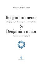 Livro - Benjamim Menor (da Preparação Da Alma Para A Contemplação) E Benjamim Maior (a Graça Da Contemplação)