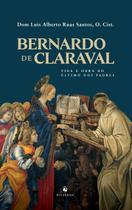 Livro - Bernardo De Claraval: Vida E Obra Do Último Dos Padres Livro - Bernardo De Claraval: Vida E Obra Do Último Dos Padres