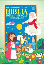 Livro - Bíblia Infantil Letras Grandes - As Mais Belas Histórias da Bíblia Para Crianças