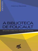 Livro - Biblioteca De Foucault, A - Reflexoes Sobre Etica, Poder E Informacao - E REALIZACOES