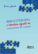 Livro - Biblioterapia e literatura infantil na autoestima da criança Livro - Biblioterapia e literatura infantil na autoestima da criança