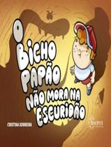 Livro - Bicho Papao Nao Mora Na Escuridao, O