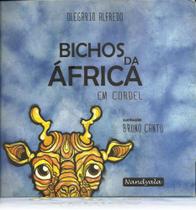 Livro: Bichos da África em cordel - (Olegário Alfredo,Nandyala) - Nandyala Livraria & Editora