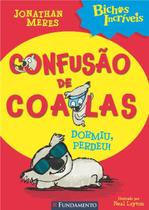 Livro - Bichos Incríveis - Confusão De Coalas - Dormiu, Perdeu!