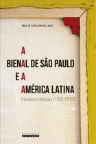 Livro - BIENAL DE SÃO PAULO E A AMÉRICA LATINA, A