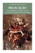 Livro - Bilocação. Sua Possibilidade, Natureza, Conceito e os Casos Reais Rigorosamente Documentados