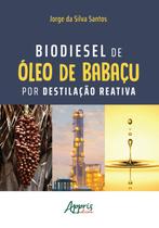 Livro - Biodiesel de à“leo de babaçu por destilação reativa Livro - Biodiesel de à“leo de babaçu por destilação reativa