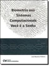 Livro - Biometria Nos Sistemas Computacionais - Voce E A Senha - CIENCIA MODERNA