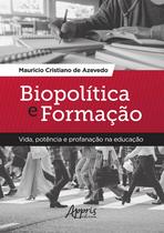 Livro - Biopolítica e formação: vida, potência e profanação na educação