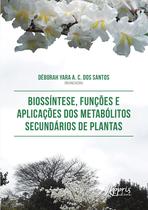 Livro - Biossíntese, funções e aplicações dos metabólitos secundários de plantas