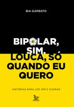 Livro - Bipolar, sim. Louca, só quando eu quero