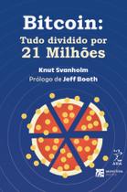 Livro - Bitcoin: Tudo dividido por 21 milhões Livro - Bitcoin: Tudo dividido por 21 milhões