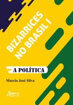 Livro - Bizarrices no Brasil i: a política Livro - Bizarrices no Brasil i: a política