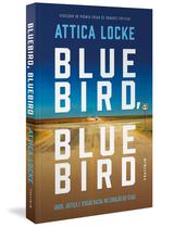 Livro - Bluebird, Bluebird: Amor, justiça e tensão racial no coração do Texas