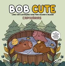Livro - BOB CUTE – CAPIVÁRIAS - Livro com ilustrações fofas e originais para pintar, páginas destacáveis e acompanha uma cartela de adesivo - papel 180gr