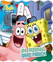 Livro - Bob Esponja - Um trabalho para Patrick