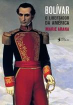 Livro Bolívar: O Libertador da América - Biografia Completa por Marie Arana