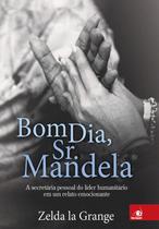 Livro Bom Dia, Sr. Mandela Zelda La Grange Livro Bom Dia, Sr. Mandela Zelda La Grange