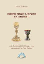 Livro - Bombas-relógio Litúrgicas no Vatiano II