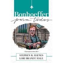 Livro bonhoeffer para todos stephen r. heynes e lori b. hale editora ultimato Livro bonhoeffer para todos stephen r. heynes e lori b. hale editora ultimato