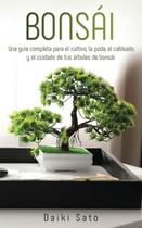Livro Bonsai: um guia completo para cultivo, poda e arame - Novelty Publishing LLC