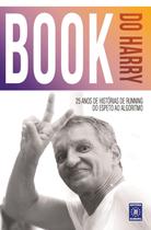 Livro - BOOK DO HARRY - 25 ANOS DE HISTÓRIAS DE RUNNING: DO ESPETO AO ALGORITMO