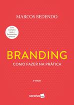 Livro - Branding: Como fazer na prática - 2ª edição 2024 Livro - Branding: Como fazer na prática - 2ª edição 2024