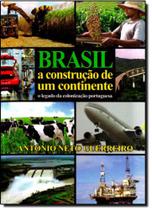 Livro - Brasil A Construcao De Um Continente - Antonio Neto Guerreiro