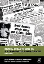 Livro - Brasil - Estados Unidos: A rivalidade emergente (1950-1988) Livro - Brasil - Estados Unidos: A rivalidade emergente (1950-1988)
