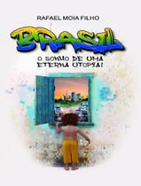 Livro - Brasil - O Sonho De Uma Eterna Utopia!