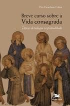 Livro - Breve curso sobre a vida consagrada - Tópicos de teologia e espiritualidade Livro - Breve curso sobre a vida consagrada - Tópicos de teologia e espiritualidade