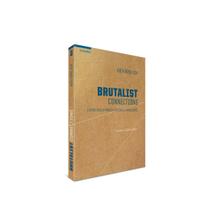Livro Brutalist Connections - Editora Altamira Livro Brutalist Connections - Editora Altamira