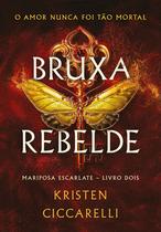 Livro - Bruxa rebelde (Mariposa Escarlate - Livro 2)
