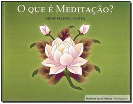 Livro - Budismo Para Criancas - N.4 - O Que Meditacao - Editora Tharpa Brasil