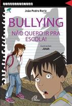 Livro - Bullying, não quero ir pra escola!