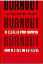 Livro Burnout : o Segredo para Romper Com o Ciclo de Estresse (Emily Nagoski e Amelia Nagoski)