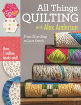 Livro C&T Publishing All Things Quilting com Alex Anderson Livro C&T Publishing All Things Quilting com Alex Anderson