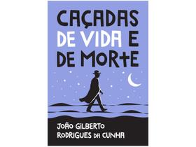 Livro Caçadas de Vida e de Morte João Gilberto Rodrigues da Cunha