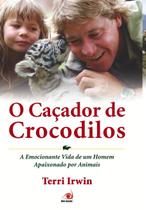 Livro - Cacador De Crocodilos, O A Emocionante Vida De Um Homem Apai