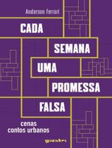 Livro - Cada Semana Uma Promessa Falsa - Volume 1 - Cenas Contos Urbanos