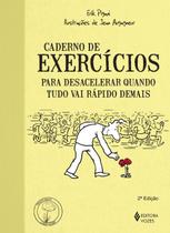 Livro - Caderno de exercícios para desacelerar quando tudo vai rápido demais