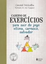 Livro - Caderno de exercícios para sair do jogo vítima, carrasco, salvador