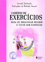 Livro - Caderno de exercícios para se organizar melhor e viver sem estresse Livro - Caderno de exercícios para se organizar melhor e viver sem estresse