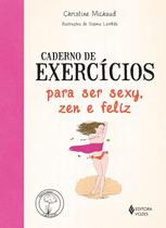 Livro - Caderno de exercícios para ser sexy, zen e feliz Livro - Caderno de exercícios para ser sexy, zen e feliz