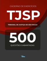 Livro - Caderno de Exercícios – Tribunal de Justiça de São Paulo – 500 questões gabaritadas