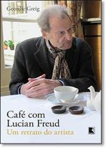 Livro - Café com Lucian Freud: Um retrato do artista