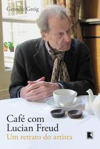 Livro - Café com Lucian Freud: Um retrato do artista Livro - Café com Lucian Freud: Um retrato do artista