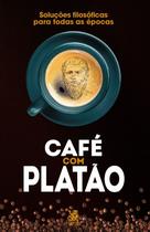 Livro - Café com Platão - Soluções filosóficas para todas as épocas