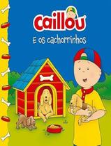 Livro - Caillou - E Os Cachorrinhos