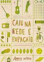 Livro - Caiu na rede é papagaio (e outras histórias de quem não voa)